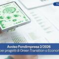 Guida all’Avviso Fondimpresa 2/2026: Formazione per Green Transition ed Economia Circolare